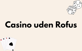 Dansk Casino Uden ROFUS Spil Frit og Ansvarligt Dansk Casino Uden ROFUS Spil Frit og Ansvarligt